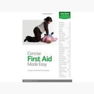 Concise First Aid Made Easy: An Easy to Understand First Aid Guide